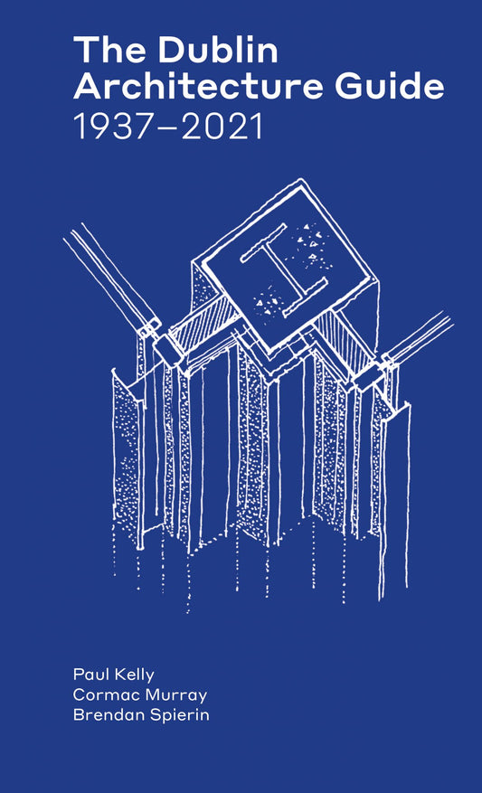 The Dublin Architecture Guide 1937-2021