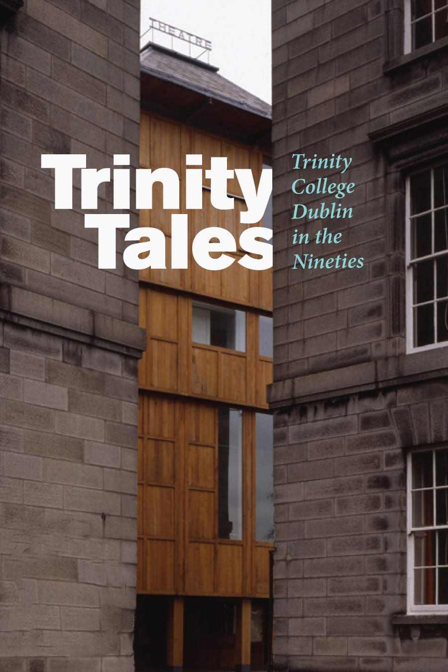 Trinity Tales: Trinity College Dublin in the Nineties