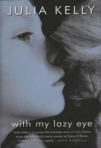 With My Lazy Eye (A Debut Novel) by Julia Kelly - The Lilliput Press